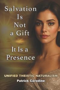 Salvation Is Not a Gift - It Is a Presence