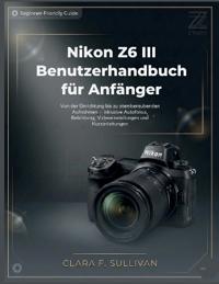 Nikon Z6 III Benutzerhandbuch für Anfänger