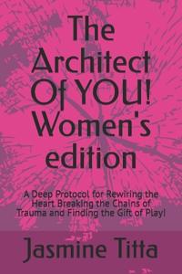 The Architect Of YOU! Women's edition