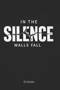 In The Silence Walls Fall