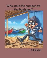 Who stole the number off the boatshed?