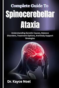 Complete Guide To Spinocerebellar Ataxia