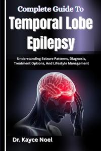 Complete Guide To Temporal Lobe Epilepsy