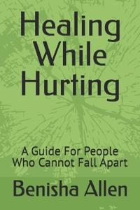 Healing While Hurting