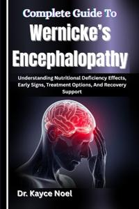 Complete Guide To Wernicke's Encephalopathy