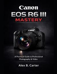 Canon EOS R6 III Mastery