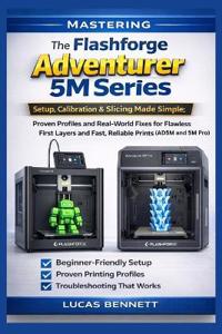 Mastering The Flashforge Adventurer 5M Series