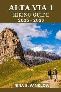 Alta Via 1 Hiking Guide 2026 - 2027