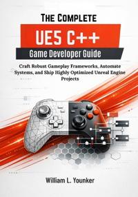 The Complete UE5 C++ Game Developer Guide