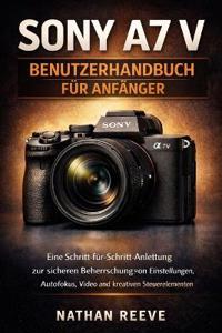 Sony A7 V Benutzerhandbuch Für Anfänger