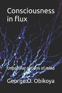Consciousness in flux