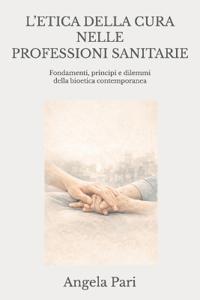 L'Etica Della Cura Nelle Professioni Sanitarie