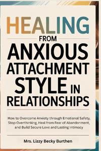 Healing From Anxious Attachment Style in Relationships