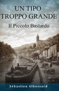 UN TIPO TROPPO GRANDE - Il Piccolo Bastardo