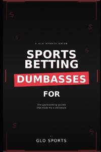 Sports Betting for Dumba$$e$