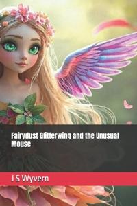 Fairydust Glitterwing and the Unusual Mouse