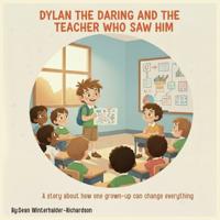 Dylan The Daring And The Teacher Who Saw Him