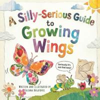 A Silly-Serious Guide to Growing Wings