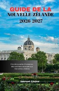 Guide de la Nouvelle-Zélande 2026-2027