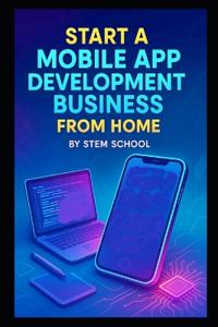 Start a Mobile App Development Business from Home