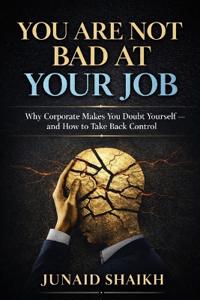 You Are Not Bad at Your Job