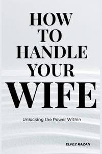 How To Handle Your Wife