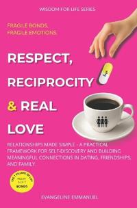 Respect, Reciprocity & Real Love