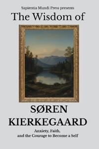 The Wisdom of Søren Kierkegaard