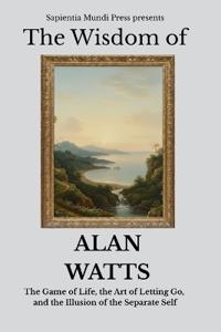 The Wisdom of Alan Watts