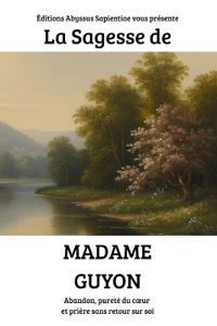 La Sagesse de Madame Guyon