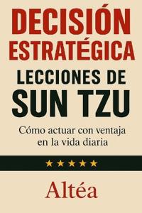 Decisión Estratégica Lecciones de Sun Tzu