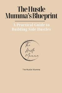 The Hustle Mumma's Blueprint