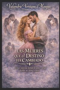 Las Mujeres Que El Destino Ha Cambiado
