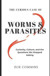 The curious case of Worms & Parasites
