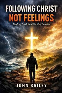 Following Christ, Not Feelings