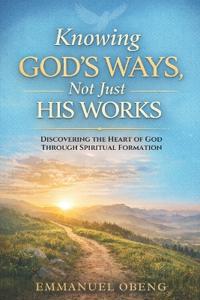 Knowing God's Ways, Not Just His Works