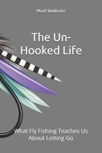 The Un-Hooked Life