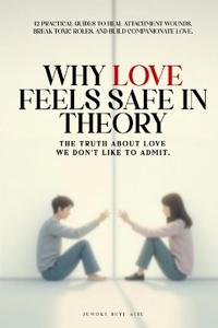 Why Love Feels Safe in Theory