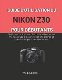 Nikon Z30 Benutzerhandbuch Für Anfänger