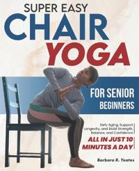 Super Easy Chair Yoga for Senior Beginners