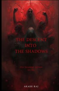 The Descent Into The Shadows