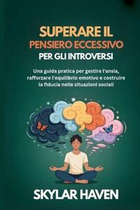 Superare il pensiero eccessivo per gli introversi