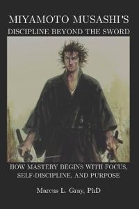 Miyamoto Musashi's Discipline Beyond the Sword