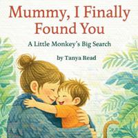 Mummy, I finally found you!