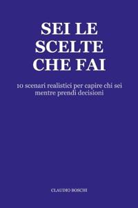 Sei le scelte che fai