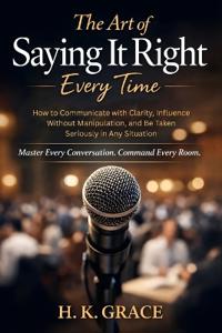 The Art of Saying It Right Everytime