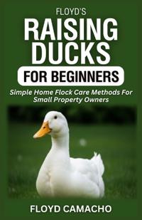 Floyd's Raising Ducks for Beginners