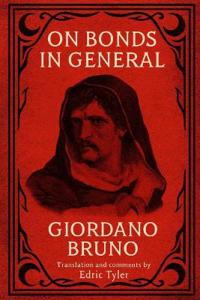 On Bonds in General. Giordano Bruno