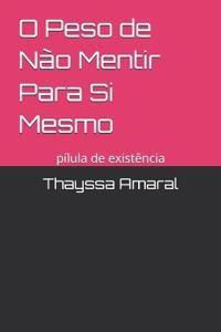 O Peso de Não Mentir Para Si Mesmo