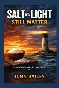 Salt and Light Still Matter